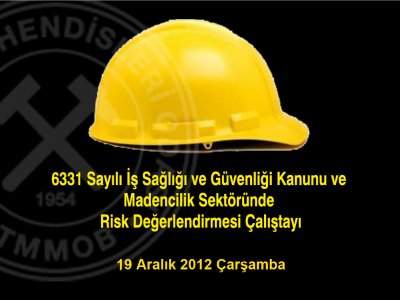 6331 Sayılı İş Sağlığı ve Güvenliği Kanunu ve Madencilik Sektöründe Risk Değerlendirmesi Çalıştayı 